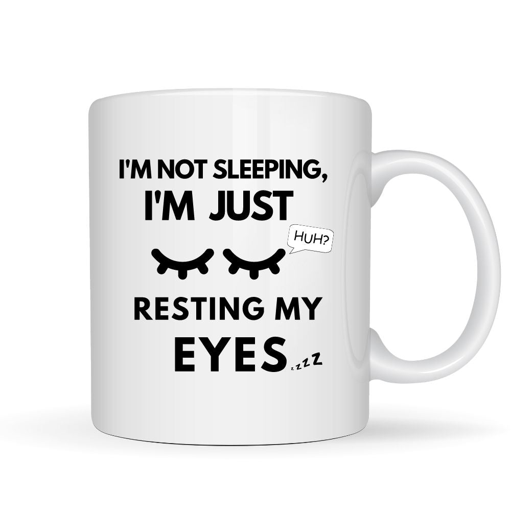 I'm Not Sleeping I'm Just Resting My Eyes Funny Mug - Yililo